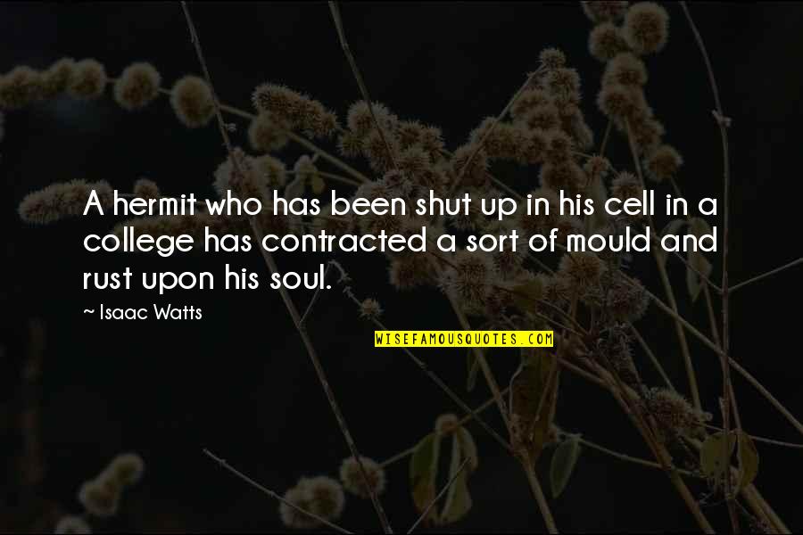 Adejobi Quotes By Isaac Watts: A hermit who has been shut up in