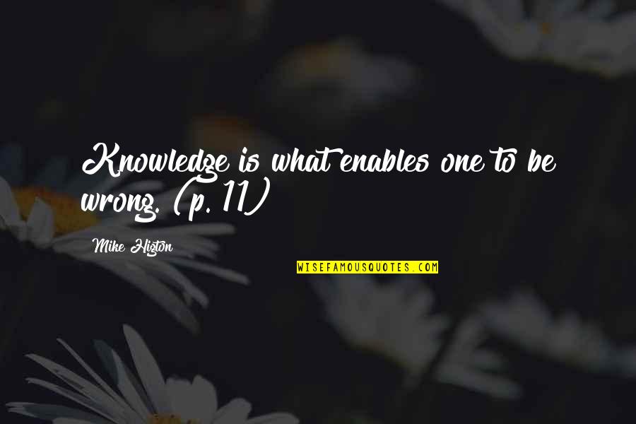 Adejumo Marriage Quotes By Mike Higton: Knowledge is what enables one to be wrong.