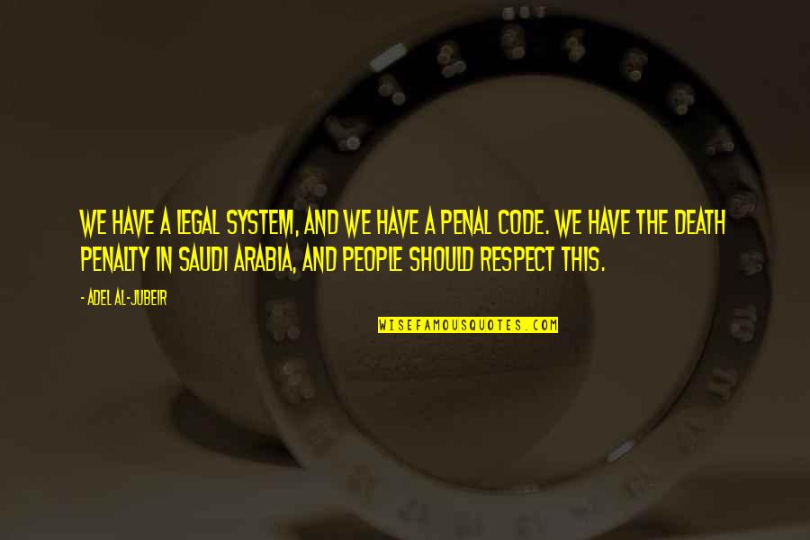 Adel Quotes By Adel Al-Jubeir: We have a legal system, and we have