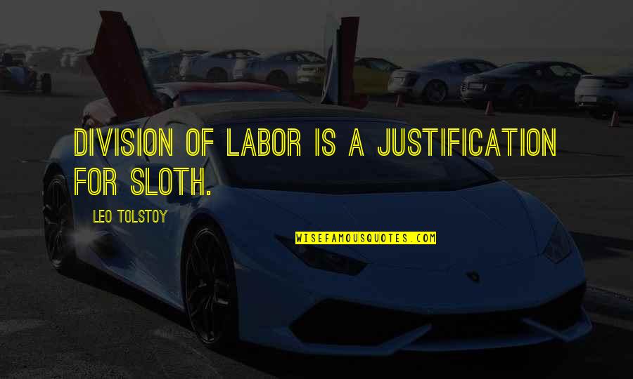 Adela Zamudio Quotes By Leo Tolstoy: Division of labor is a justification for sloth.