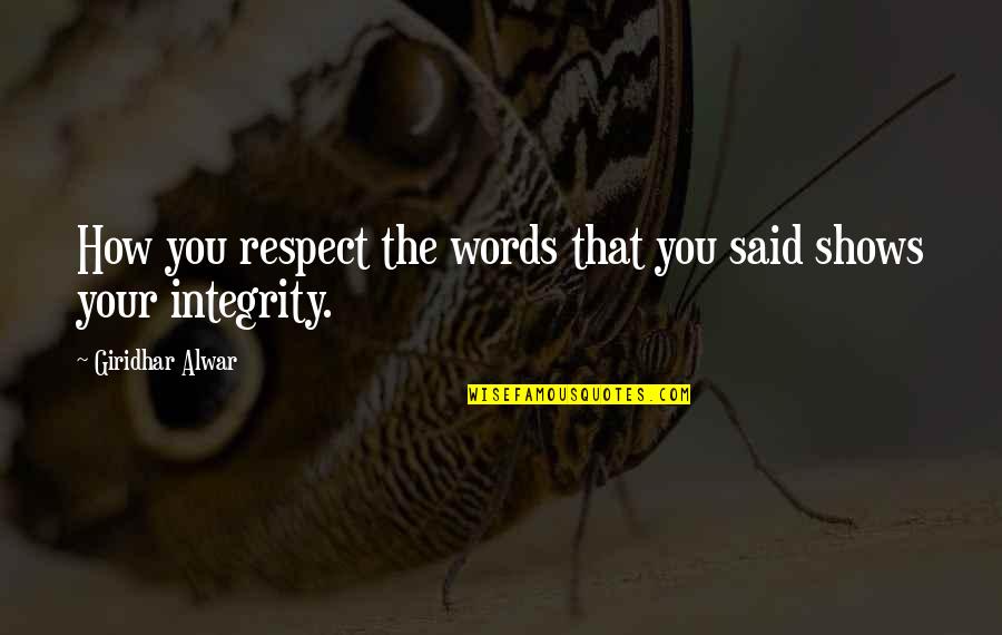 Adelaide City Quotes By Giridhar Alwar: How you respect the words that you said