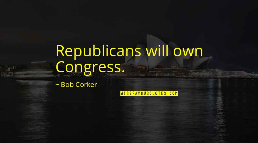 Adelaide Removalist Quotes By Bob Corker: Republicans will own Congress.