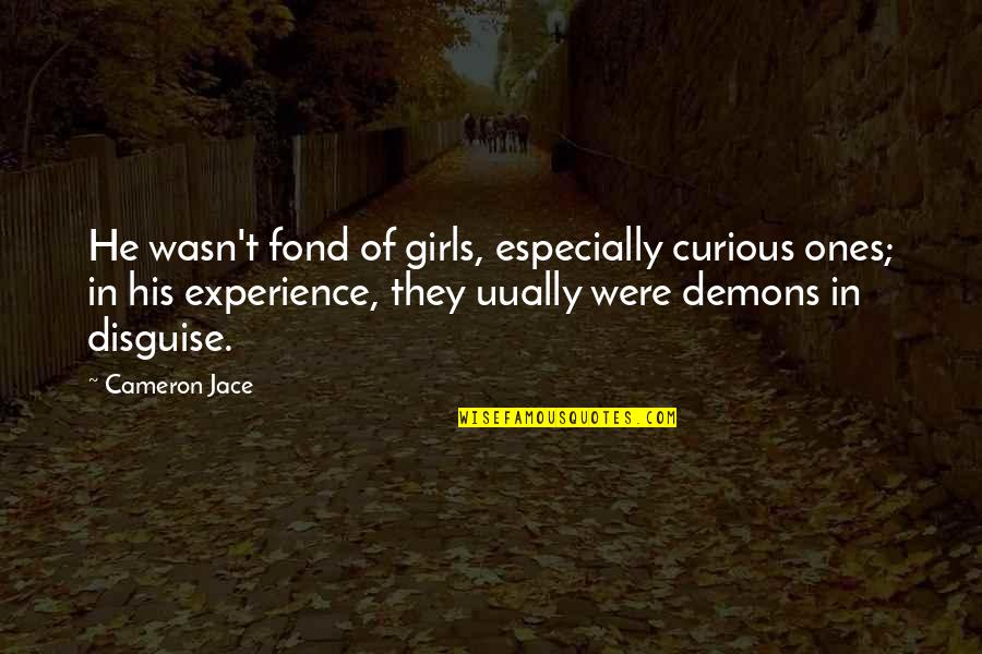 Adelaide Tattoo Quotes By Cameron Jace: He wasn't fond of girls, especially curious ones;