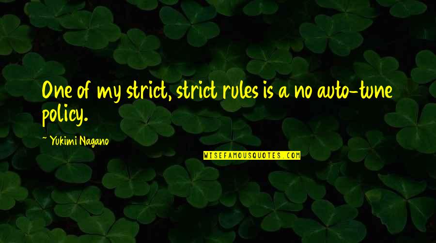 Adelaine Morin Quotes By Yukimi Nagano: One of my strict, strict rules is a