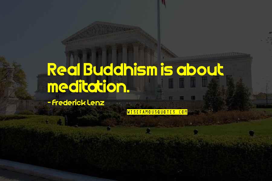 Adelajda Janiszewski Quotes By Frederick Lenz: Real Buddhism is about meditation.