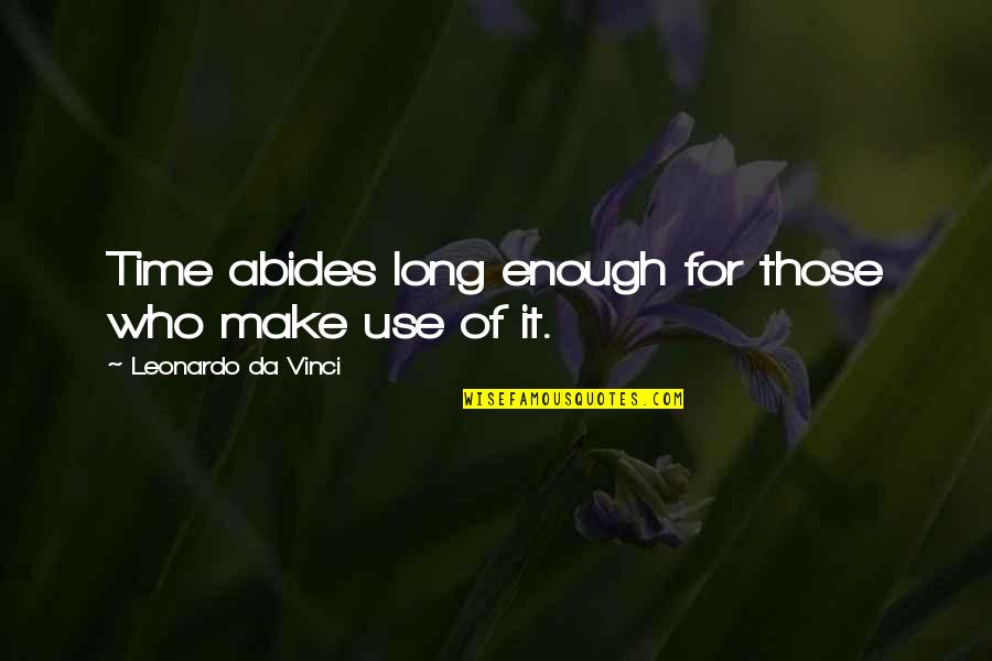 Adelantar En Quotes By Leonardo Da Vinci: Time abides long enough for those who make Adelantar En Quotes By Leonardo Da Vinci: Time abides long enough for those who make