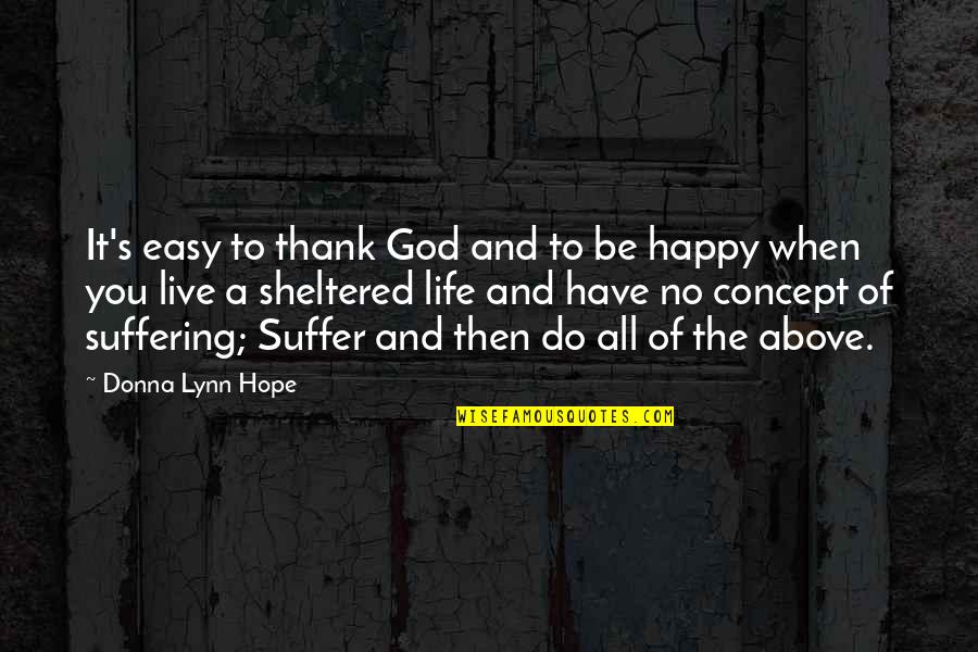 Adelbert Steiner Quotes By Donna Lynn Hope: It's easy to thank God and to be