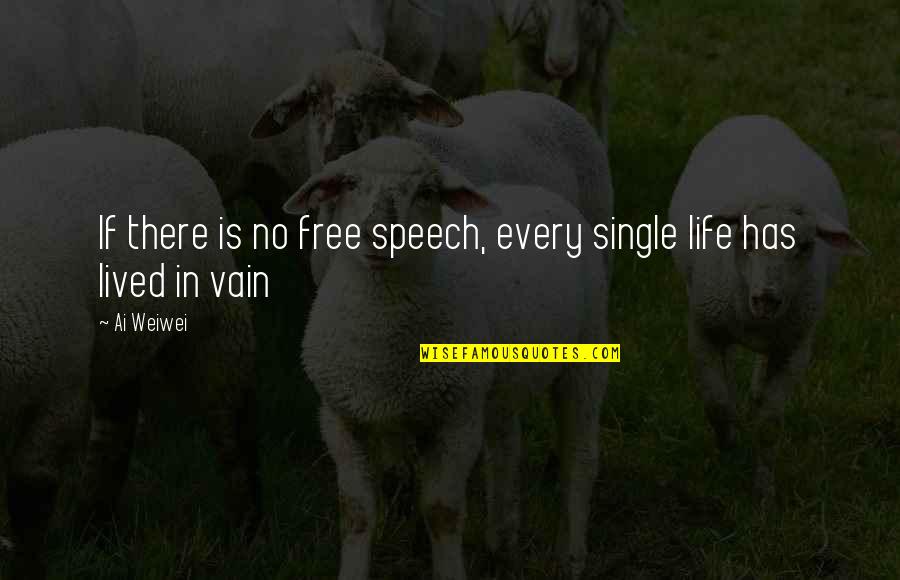 Adele Hello Quotes By Ai Weiwei: If there is no free speech, every single