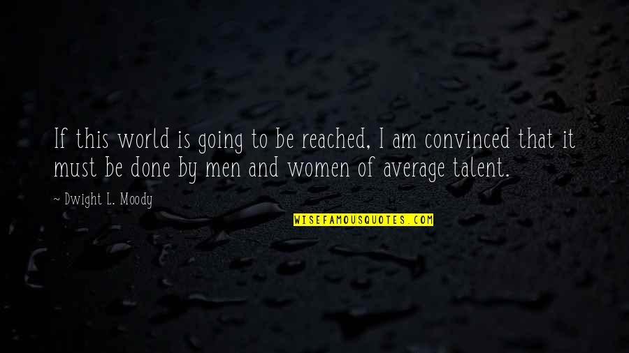 Adele Inspirational Quotes By Dwight L. Moody: If this world is going to be reached, Adele Inspirational Quotes By Dwight L. Moody: If this world is going to be reached,