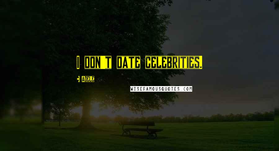 Adele quotes: I don't date celebrities.