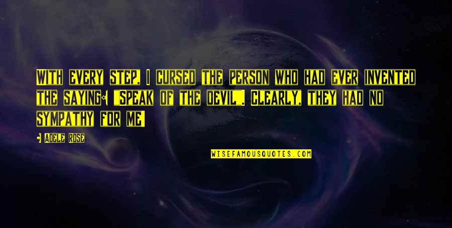Adele Quotes By Adele Rose: With every step, I cursed the person who