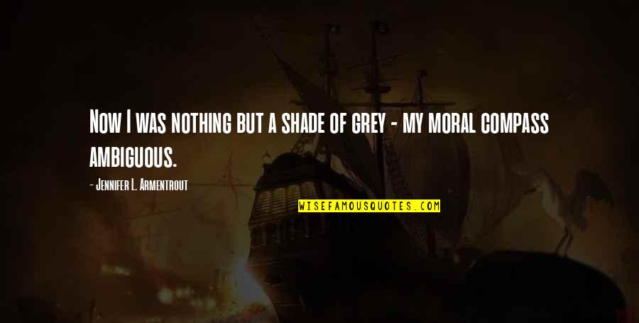 Adele Webber Quotes By Jennifer L. Armentrout: Now I was nothing but a shade of Adele Webber Quotes By Jennifer L. Armentrout: Now I was nothing but a shade of