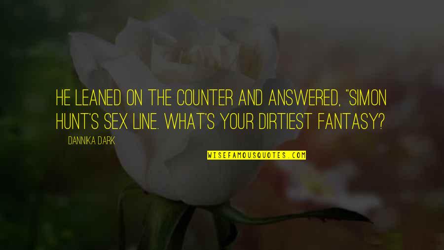 Adeleh Moghadam Quotes By Dannika Dark: He leaned on the counter and answered, "Simon Adeleh Moghadam Quotes By Dannika Dark: He leaned on the counter and answered, "Simon