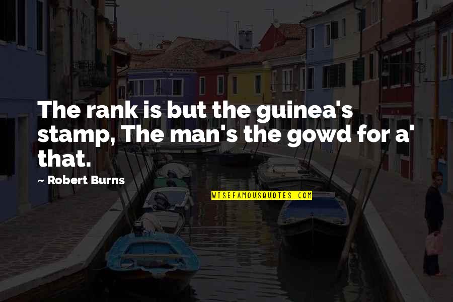 Adelene Pardo Quotes By Robert Burns: The rank is but the guinea's stamp, The
