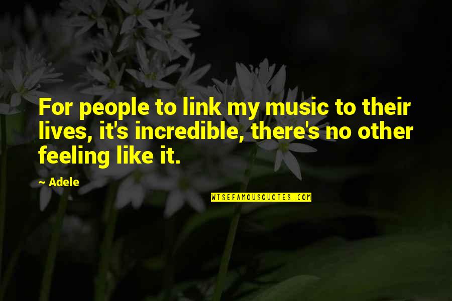 Adele's Music Quotes By Adele: For people to link my music to their