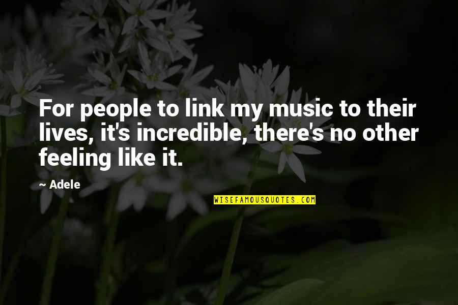 Adele's Quotes By Adele: For people to link my music to their