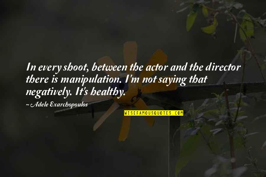 Adele's Quotes By Adele Exarchopoulos: In every shoot, between the actor and the