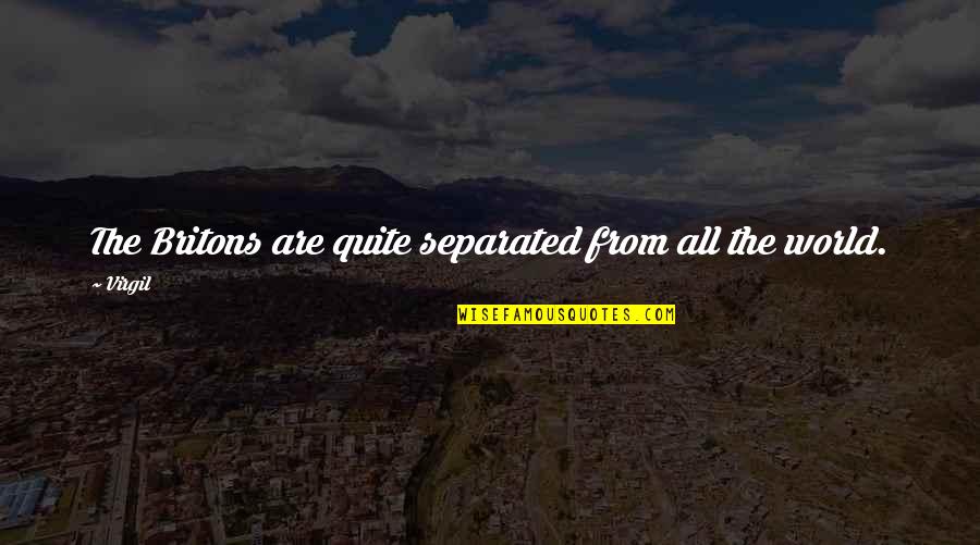 Adelice Lewys Quotes By Virgil: The Britons are quite separated from all the