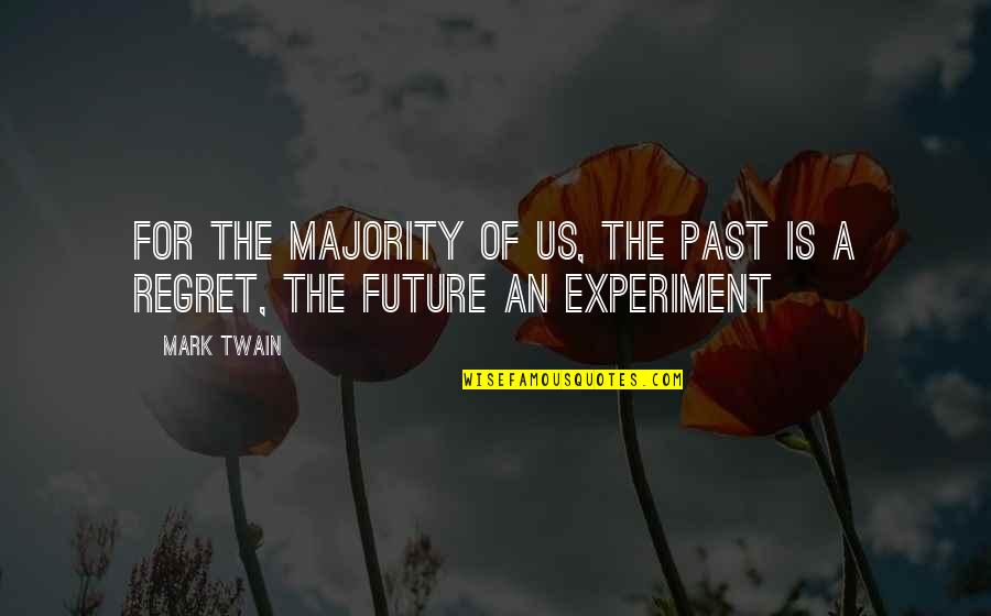 Adelicia Complex Quotes By Mark Twain: For the majority of us, the past is