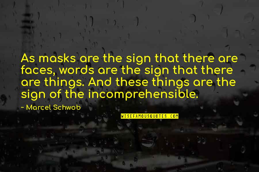 Adelines House Of Cool Quotes By Marcel Schwob: As masks are the sign that there are Adelines House Of Cool Quotes By Marcel Schwob: As masks are the sign that there are