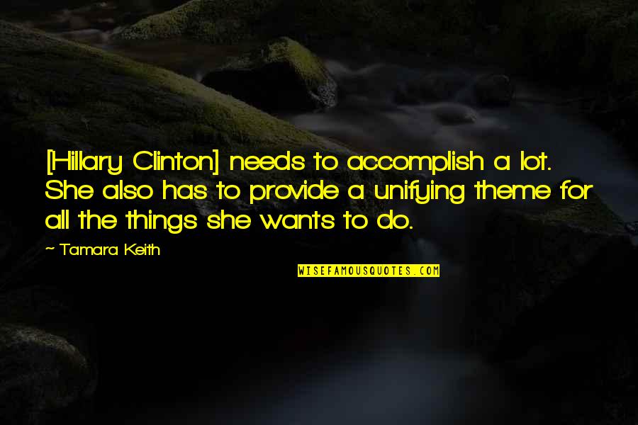 Adell Quote Quotes By Tamara Keith: [Hillary Clinton] needs to accomplish a lot. She