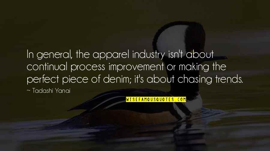 Adella Hunt Logan Quotes By Tadashi Yanai: In general, the apparel industry isn't about continual