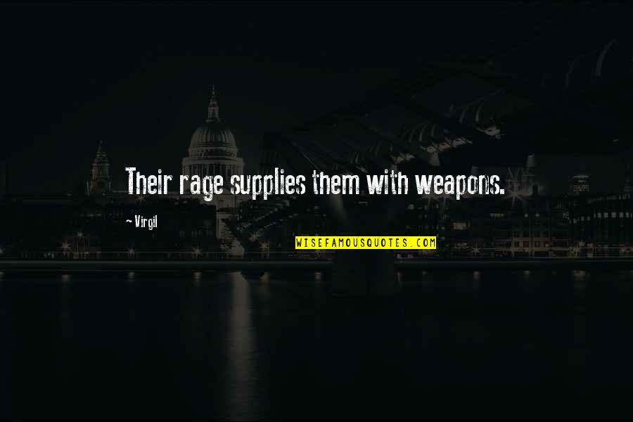 Adelle Quotes By Virgil: Their rage supplies them with weapons.
