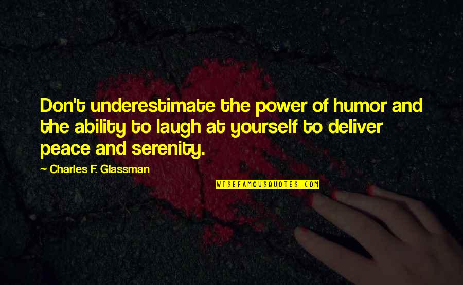 Adelman Quotes By Charles F. Glassman: Don't underestimate the power of humor and the