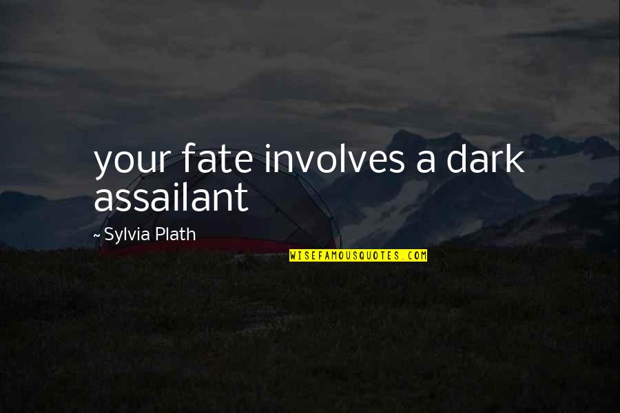 Adelmanns Tire Quotes By Sylvia Plath: your fate involves a dark assailant Adelmanns Tire Quotes By Sylvia Plath: your fate involves a dark assailant