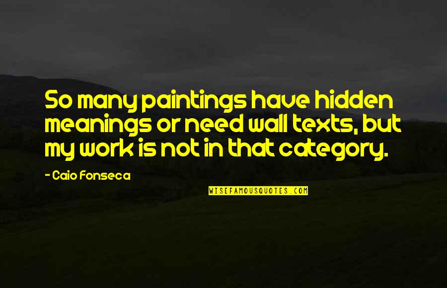 Adelson School Quotes By Caio Fonseca: So many paintings have hidden meanings or need Adelson School Quotes By Caio Fonseca: So many paintings have hidden meanings or need
