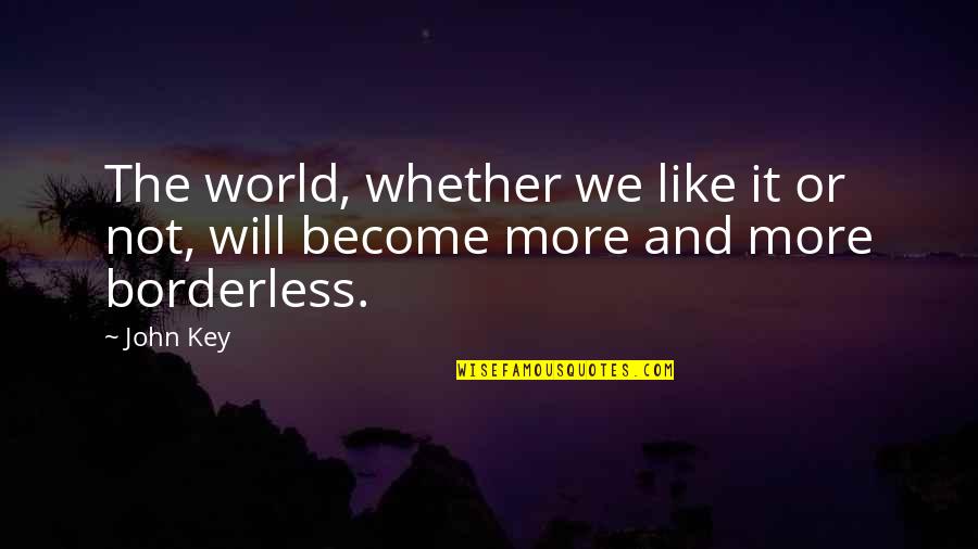Adelson School Quotes By John Key: The world, whether we like it or not,