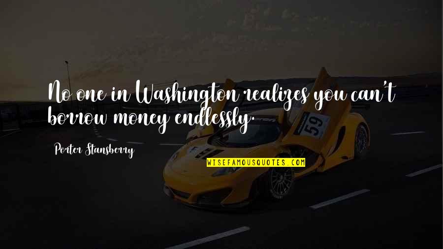 Adelson School Quotes By Porter Stansberry: No one in Washington realizes you can't borrow Adelson School Quotes By Porter Stansberry: No one in Washington realizes you can't borrow