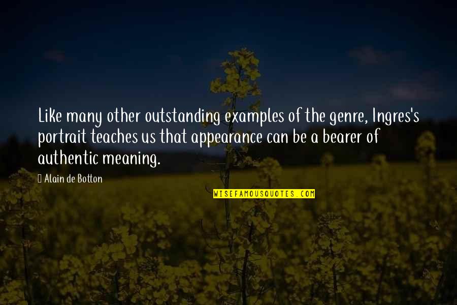 Adelstein Plaza Quotes By Alain De Botton: Like many other outstanding examples of the genre,