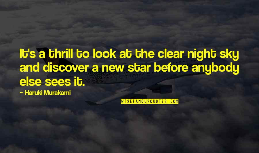 Adelynes Tomball Quotes By Haruki Murakami: It's a thrill to look at the clear