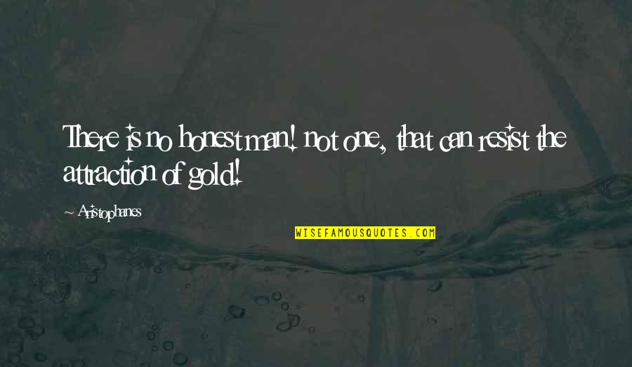 Ademi Banco Quotes By Aristophanes: There is no honest man! not one, that