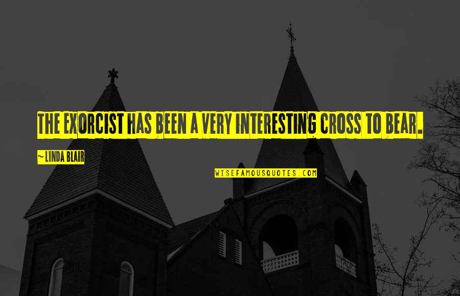 Ademi Banco Quotes By Linda Blair: The Exorcist has been a very interesting cross Ademi Banco Quotes By Linda Blair: The Exorcist has been a very interesting cross