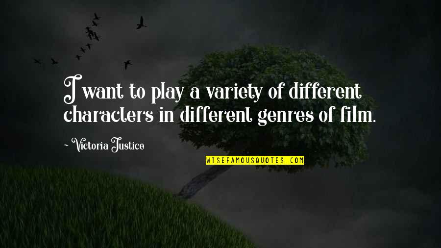 Ademic Quotes By Victoria Justice: I want to play a variety of different
