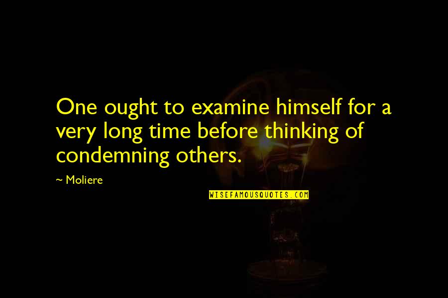 Ademnood Quotes By Moliere: One ought to examine himself for a very