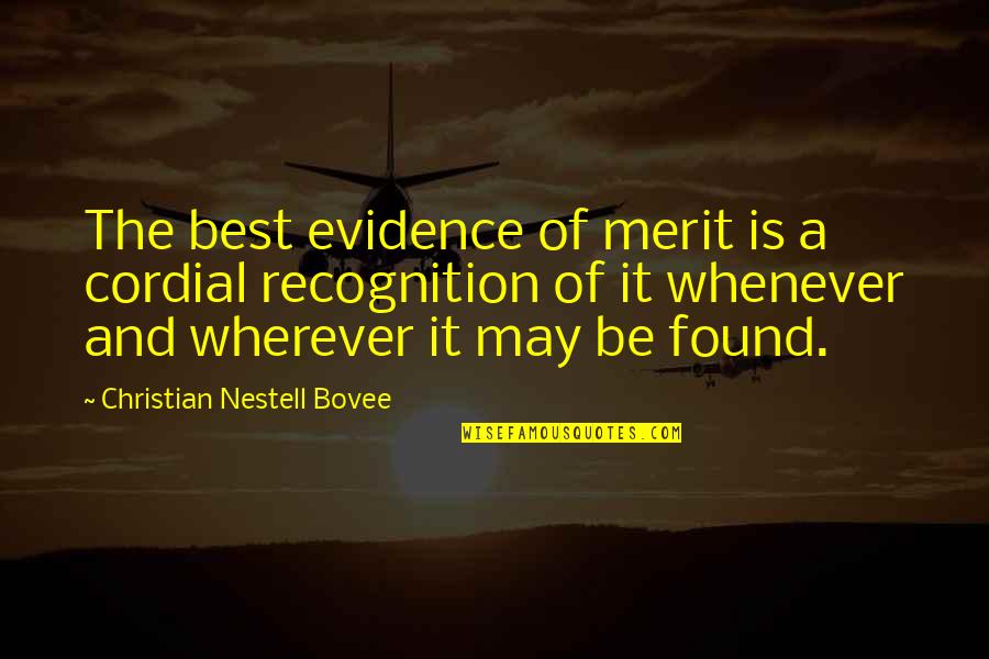 Ademnoot Quotes By Christian Nestell Bovee: The best evidence of merit is a cordial