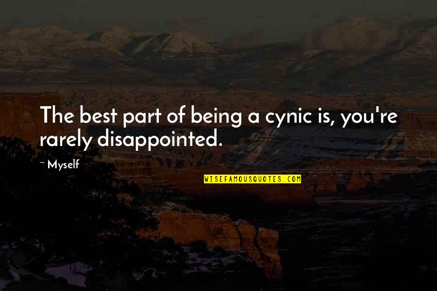Adempiere Features Quotes By Myself: The best part of being a cynic is,