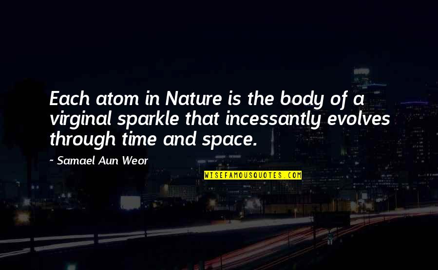 Ademre Quotes By Samael Aun Weor: Each atom in Nature is the body of