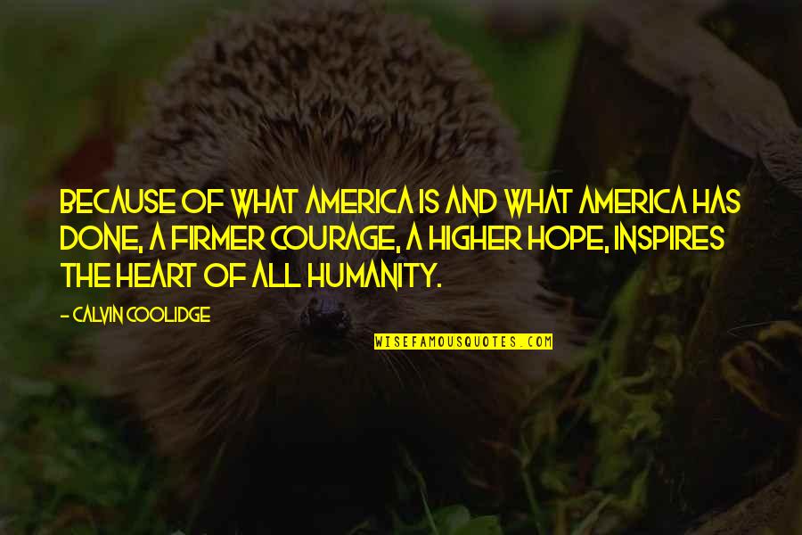 Adenauer Konrad Quotes By Calvin Coolidge: Because of what America is and what America Adenauer Konrad Quotes By Calvin Coolidge: Because of what America is and what America