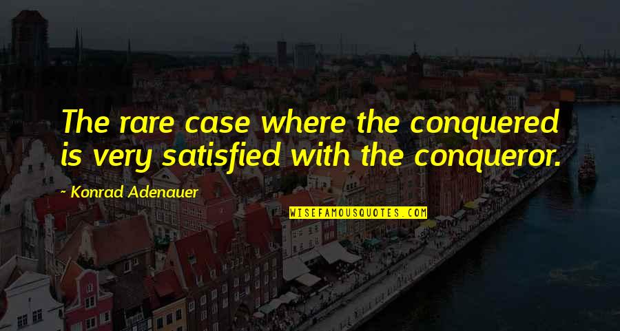 Adenauer Konrad Quotes By Konrad Adenauer: The rare case where the conquered is very