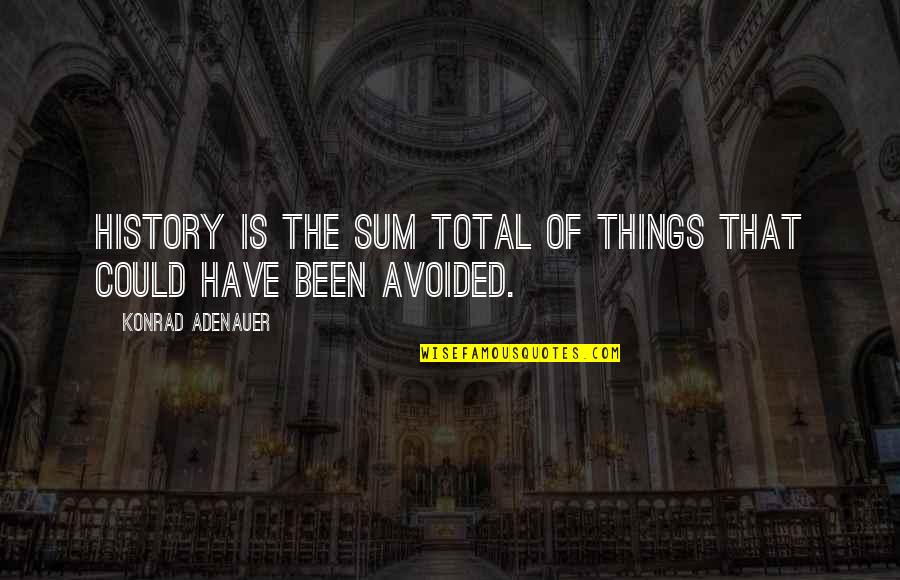 Adenauer Konrad Quotes By Konrad Adenauer: History is the sum total of things that Adenauer Konrad Quotes By Konrad Adenauer: History is the sum total of things that