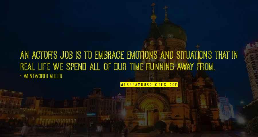 Adenauer Konrad Quotes By Wentworth Miller: An actor's job is to embrace emotions and Adenauer Konrad Quotes By Wentworth Miller: An actor's job is to embrace emotions and