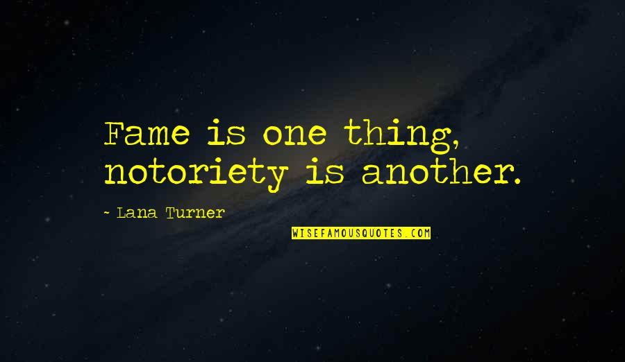 Adeneye Quotes By Lana Turner: Fame is one thing, notoriety is another. Adeneye Quotes By Lana Turner: Fame is one thing, notoriety is another.