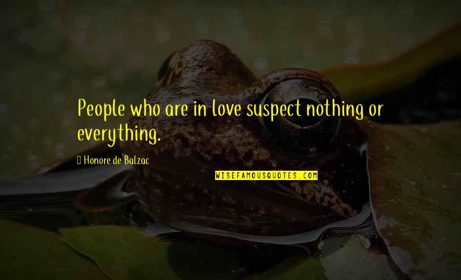 Adeniji Adedeji Quotes By Honore De Balzac: People who are in love suspect nothing or
