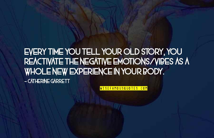Adenina Formula Quotes By Catherine Garrett: Every time you tell your old story, you