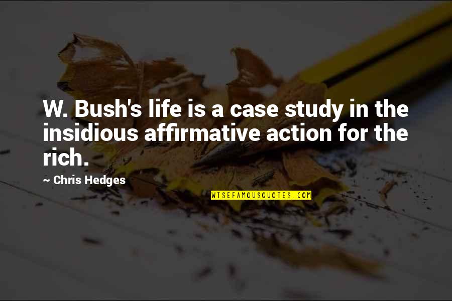 Adenina Formula Quotes By Chris Hedges: W. Bush's life is a case study in