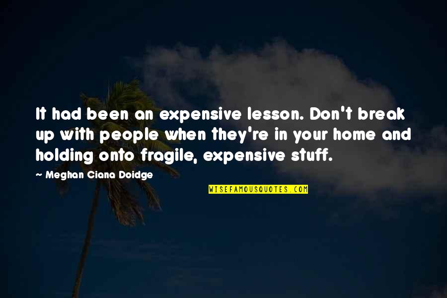 Adenisi Quotes By Meghan Ciana Doidge: It had been an expensive lesson. Don't break
